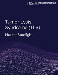 Datamonitor Healthcare Oncology: Tumor Lysis Syndrome (TLS) Market Spotlight